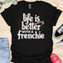 Life is better with a frenchie - V2 - Simple Elegant T-Shirt
